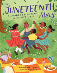 Title: The Juneteenth Story: Celebrating the End of Slavery in the United States, Author: Alliah L. Agostini