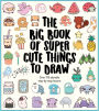 Big Book of Super Cute Things To Draw