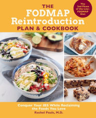 Title: The FODMAP Reintroduction Plan and Cookbook: Conquer Your IBS While Reclaiming the Foods You Love, Author: Rachel Pauls