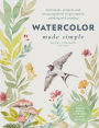 Watercolor Made Simple: Techniques, Projects, and Encouragement to Get Started Painting and Creating - with traceable designs and QR codes to online tutorials