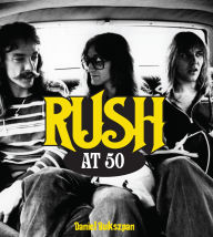 Title: Rush at 50, Author: Daniel Bukszpan