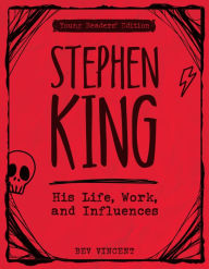 Title: Stephen King: His Life, Work, and Influences (Young Readers' Edition), Author: Bev Vincent