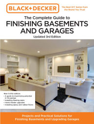 Title: Black and Decker The Complete Guide to Finishing Basements and Garages Updated 3rd Edition: Projects and Practical Solutions for Finishing Basements and Upgrading Garages, Author: Cool Springs Press