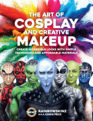 Title: The Art of Cosplay and Creative Makeup: Create Incredible Looks with Simple Techniques and Affordable Materials, Author: Chris Peck