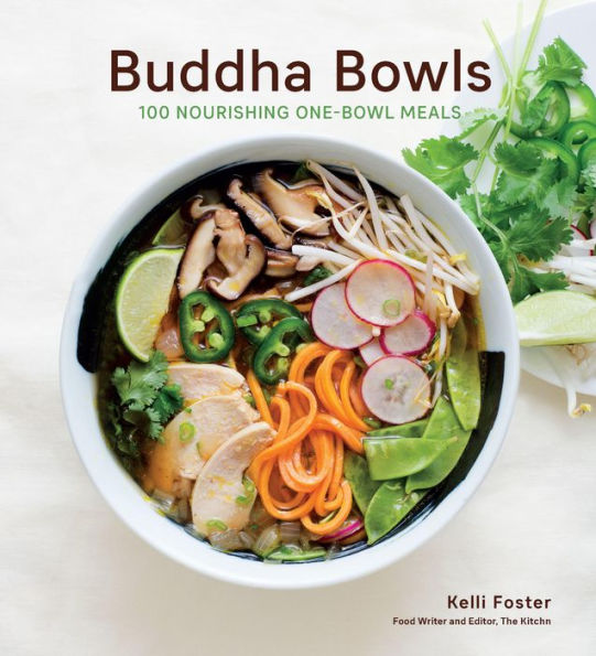 Buddha Bowls: 100 Nourishing One-Bowl Meals [A Cookbook]