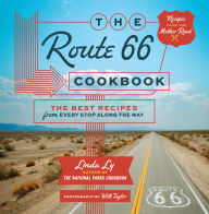 Title: The Route 66 Cookbook: The Best Recipes from Every Stop Along the Way, Author: Linda Ly