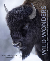 Title: Wild Wonders: The Untamed and Enigmatic Animals that Inhabit Yellowstone National Park, Author: Julia Cook