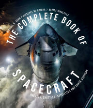 Title: The Complete Book of Spacecraft: Rockets, Shuttles, Satellites and Space Stations, Author: Michael H. Gorn