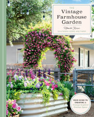 Title: The Vintage Farmhouse Garden: Your Guide to Creating a Vintage-Inspired Outdoor Space, Author: Rhonda Kaiser
