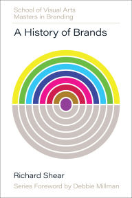 Title: A History of Brands: Origins of Consumer Markets, Author: Richard Shear