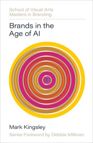Title: Brands in the Age of AI, Author: Mark Kingsley