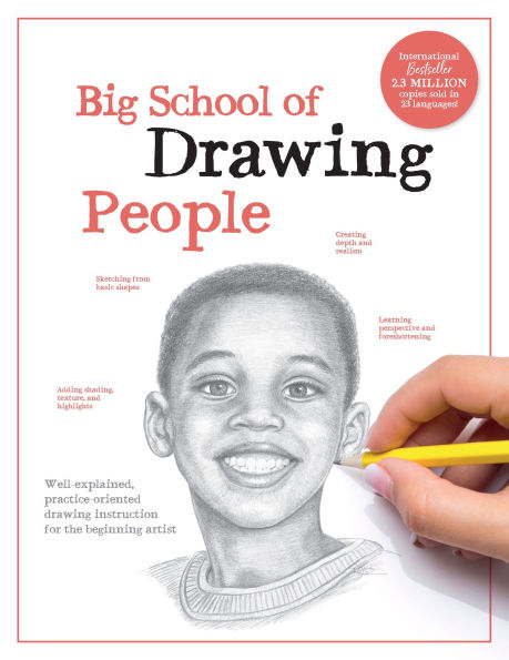 Big School of Drawing People: Well-explained, practice-oriented drawing instruction for the beginning artist