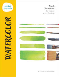 Title: Pocket Prompts Watercolor: Tips & Techniques to Inspire Your Practice, Author: Kristin Van Leuven