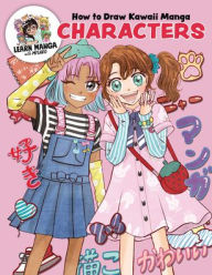 Title: How to Draw Kawaii Manga Characters: Dive Into the Whimsical World of Manga Art, Author: Misako Rocks!