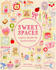 Title: Sweet Spaces: Learn to Doodle the Coziest Corners, Author: Erin Siney