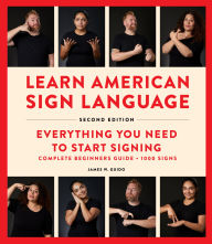Title: Learn American Sign Language, Second Edition: Everything You Need to Start Signing - Complete Beginners Guide - Over 900 Signs, Author: James W. Guido