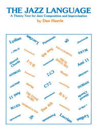 Title: The Jazz Language: A Theory Text for Jazz Composition and Improvisation / Edition 1, Author: Dan Haerle