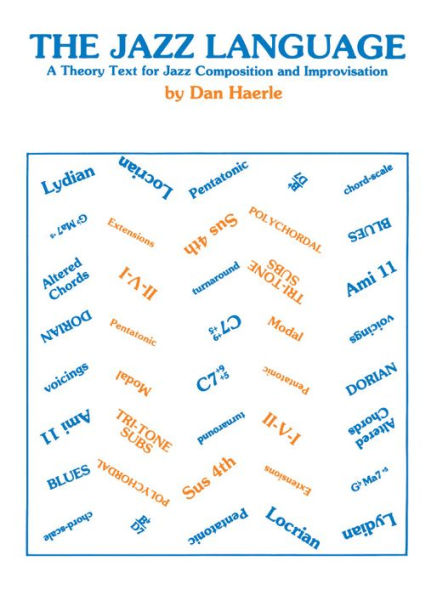 The Jazz Language: A Theory Text for Jazz Composition and Improvisation / Edition 1