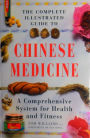 Complete Illustrated Guide to Chinese Medicine: A Comprehensive System for Health and Fitness