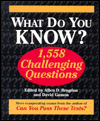 What Do You Know?: 1,558 Challenging Questions