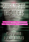 Looking for the Aliens: A Psychological, Scientific and Imaginative Inavestigation