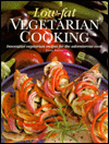 Low-Fat Vegetarian Cooking: Innovative Vegetarian Recipes for the Adventurous Cook