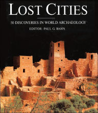 Lost Cities: 50 Discoveries in World Archaeology