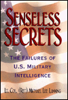 Senseless Secrets: The Failures of U.S. Military Intelligence