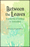 Between the Leaves: A Gathering of Writings by Booksellers