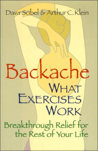 Backache: What Exercises Work: Breakthrough Relief for the Rest of Your Life