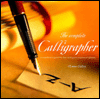 The Complete Calligrapher: A Comprehensive Guide from Basic Techniques to Inspirational Alphabets