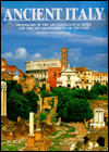 Ancient Italy: Splendors of the Archaeological Sites and the Art Masterpieces of the Past