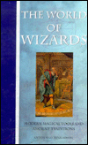 The World of Wizards: Modern Magical Tools and Ancient Traditions