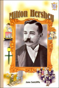 Title: Milton Hershey (History Maker Bios Series), Author: Jane Sutcliffe
