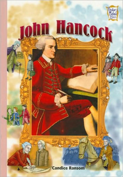 John Hancock: Presidents & Patriots of Our Country (History Maker Bios Series)