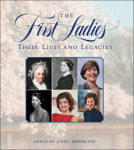 The First Ladies: Their Lives and Legacies