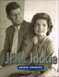 Title: JFK & Jackie: Unseen Archives, Author: Tim Hill