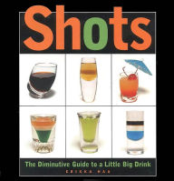 Shots: The Diminutive Guide to a Little Big Drink