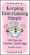 Keeping Entertaining Simple: 500 Tips for Carefree Gatherings