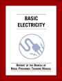 Basic Electricity: Reprint of the Bureau of Naval Personnel Training Manual