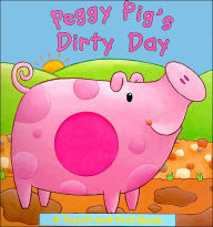 Peggy Pig's Dirty Day (A Touch and Feel Book)
