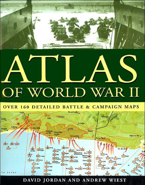 Atlas Of World War II: Over 160 Detailed Battle & Campaign Maps By ...