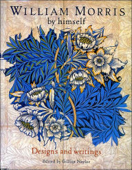William Morris by Himself: Designs and Writings