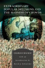 Extraordinary Popular Delusions and the Madness of Crowds (Barnes & Noble Library of Essential Reading)