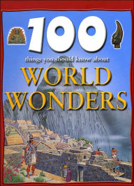 100 Things You Should Know About World Wonders (Sandy Creek Edition)