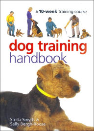 Dog Training Handbook: A 10-Week Training Course