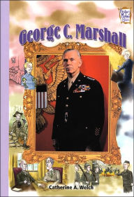 Title: George C. Marshall: War Heroes (History Maker Bios Series), Author: Catherine A. Welch