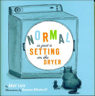 Normal Is Just A Setting on The Dryer: And Other Lessons from the Real/Real World