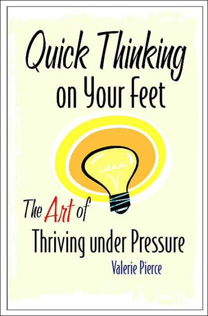 quick-thinking-on-your-feet-by-valerie-pierce-paperback-barnes-noble