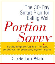 Portion Savvy: The 30-Day Smart Plan for Eating Well